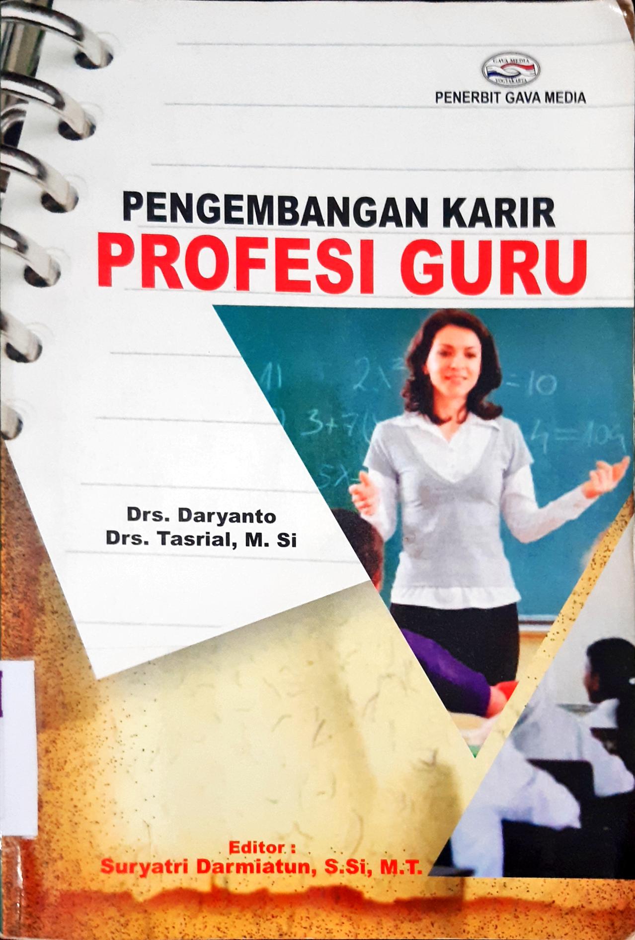 Cover Pengembangan karir profesi guru / Drs. Daryanto, Drs. Tasrial, M. Si ; editor, Suryatri Darmiatun, S. Si, M.T