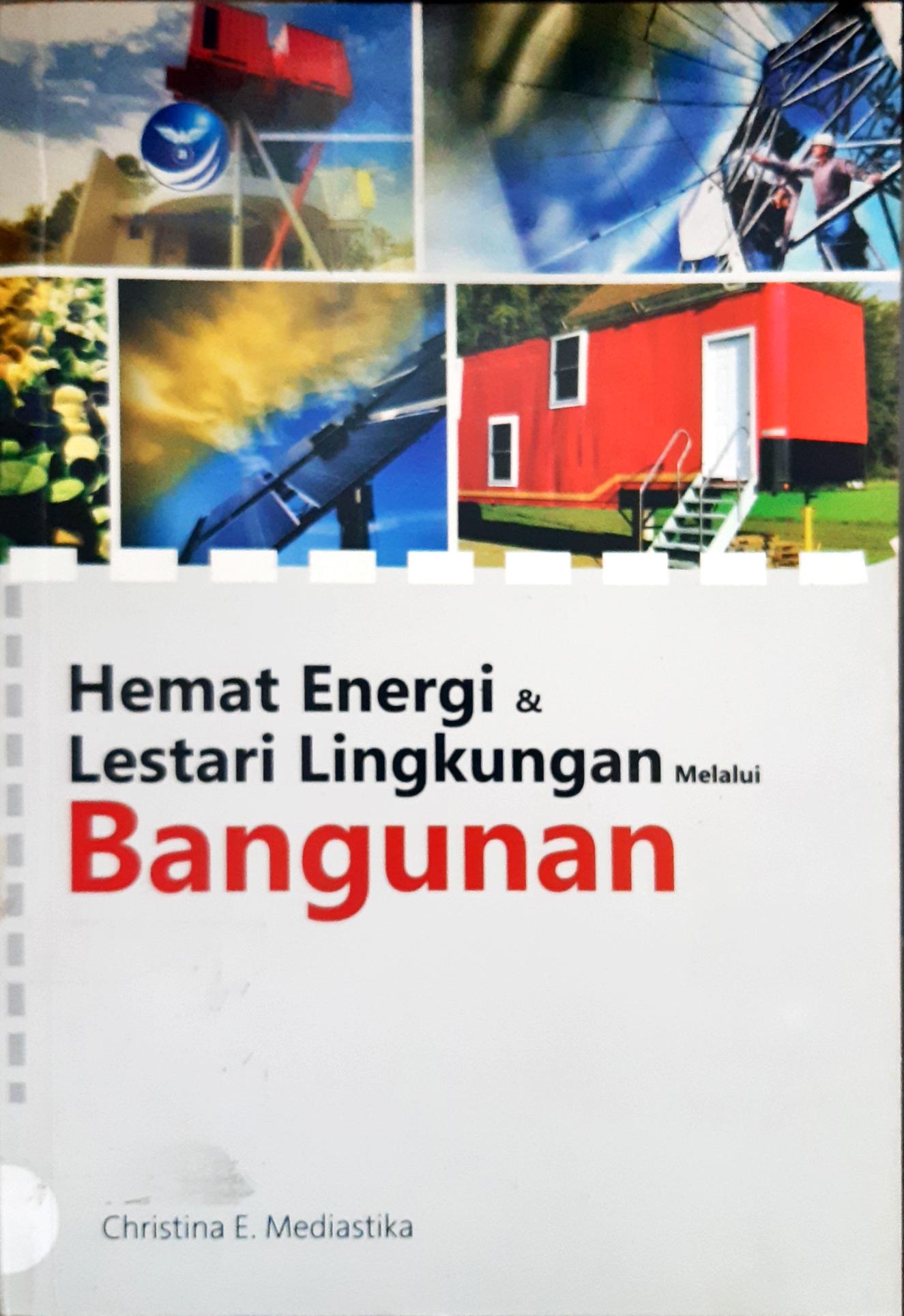 Cover Hemat Energi Dan Lestari Lingkungan Melaluai Bangunan / Christina E.Mediastika