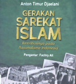 Cover Gerakan sarekat Islam :  Kontribusinya pada nasionalisme indonesia / Anton Timur Djaelani