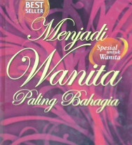 Cover Menjadi wanita paling bahagia / Aidh al-Qarmi; Penyunting, Taufik damas, Anis maftukhin