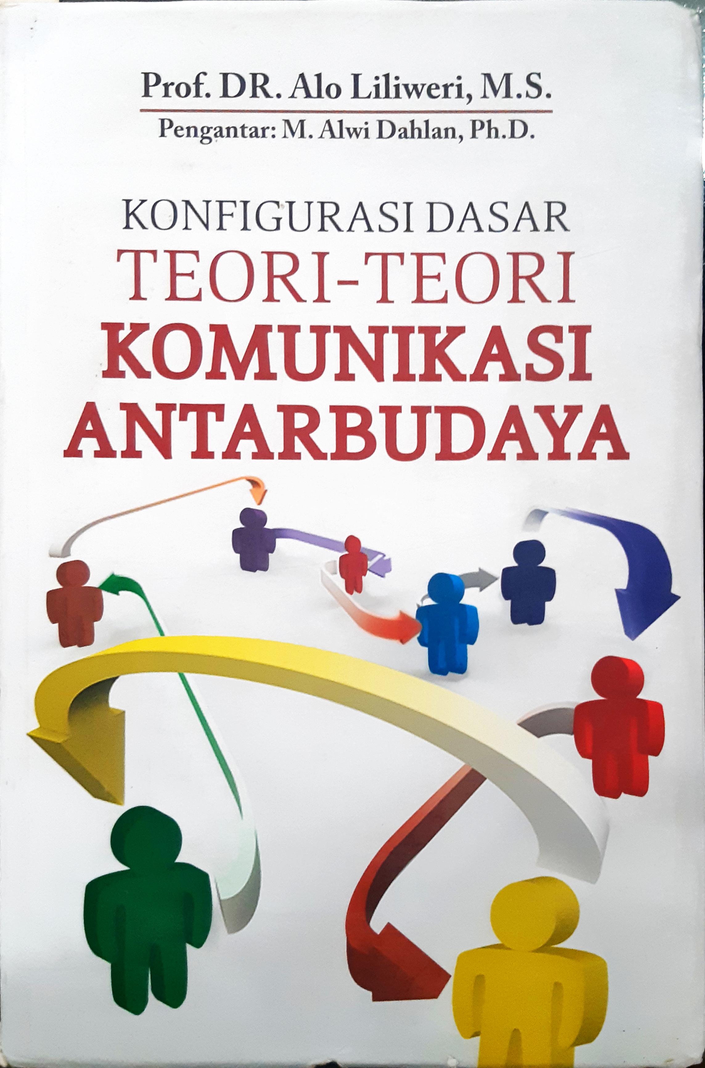 Cover Konfigurasi dasar teori-teori komunikasi antar budaya / Alo Lililoeri