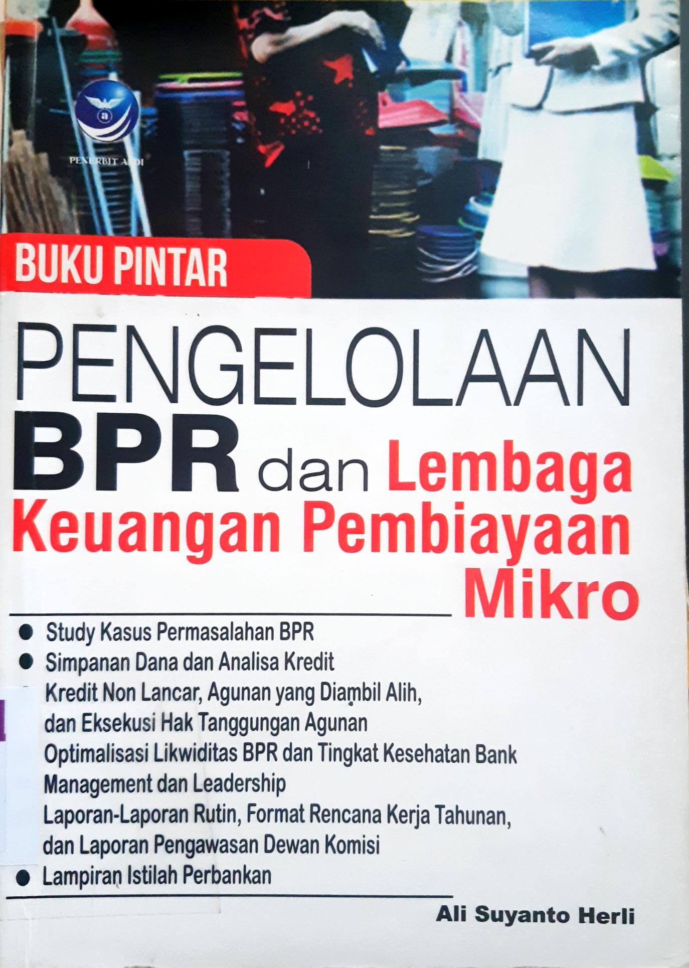 Cover Buku pintar :  Pengelolaan BPR dan lembaga keuangan pembiayaan mikro / Ali Suryanto Herti