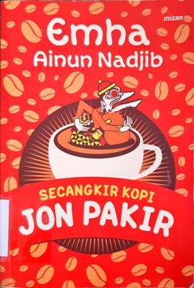 Cover Secangkir kopi :  Jon pakir / Emha Ainun Nadjib