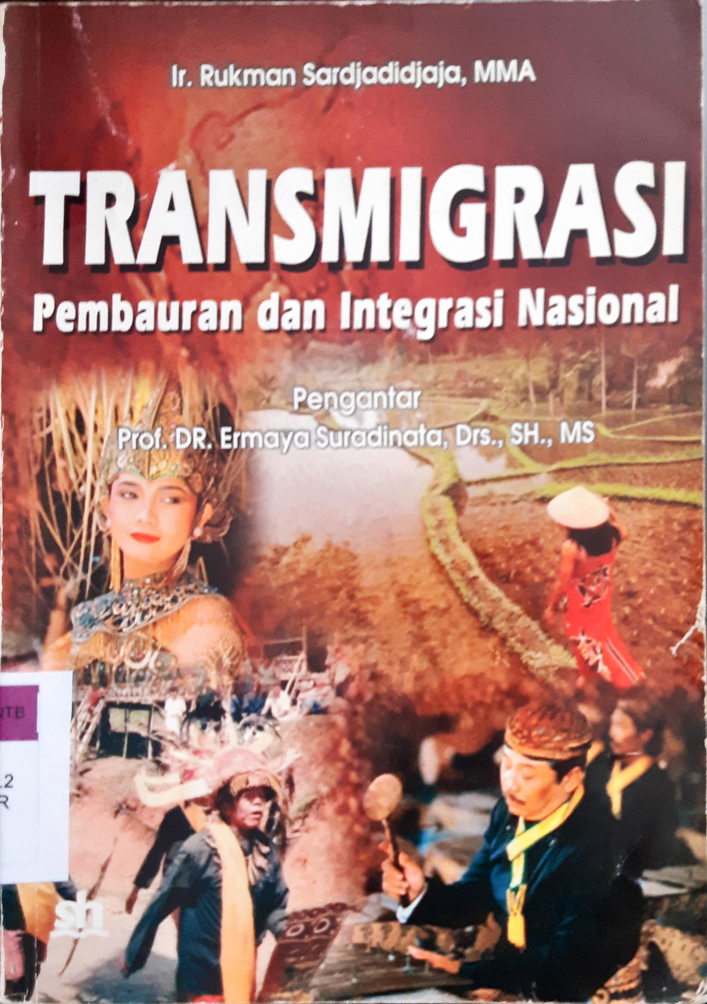 Cover Transmigrasi :  Pembauran dan integrasi nasional / Ir. Rukman Sardjadidjaja, MMA. ; editor, Natalis Pigay
