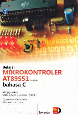Cover Belajar mikrokontroler AT89S51 dengan bahasa C / Iswanto