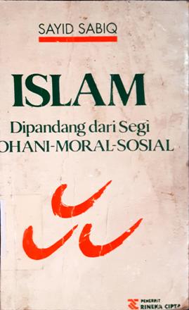 Cover Islam dipandang dari segi rohani-moral sosial, / Sayid Sabiq ; penerjemah, Drs. Zainuddin
