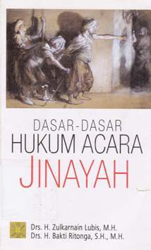 Cover Dasar-dasar hukum acara jinayah / Drs.H. Zulkarnain Lubis, M.H.;Drs.H.Bakti Ritonga, S.H.,M.H.