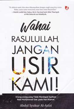 Cover Wahai rasullah jangan usir kami / Abdul Syukur Al-Azizi; Editor, Kamalulfik