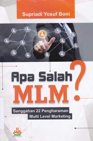 Cover Apa Salah MLM ? :  Sanggahan 22 pengharaman multi level marketing / Supriadi Yosup Boni ;editor, Rapung Samuddin, Lc, Ma
