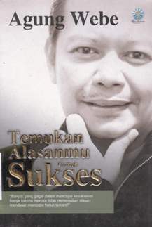 Cover Temukan alasan untuk sukses / Agung Webe