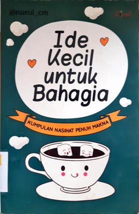 Cover Ide Kecil untuk bahagia / Nurul Cm;Penyunting, Endang Rina M
