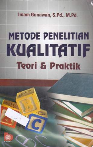 Cover Metode penelitian kualitatif :  Teori dan praktek / Imam Gunawan, S.Pd.,M.Pd.