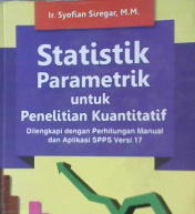 Cover Statistik  parametrik :  Untuk penelitian kualitatif / Syofian Siregar