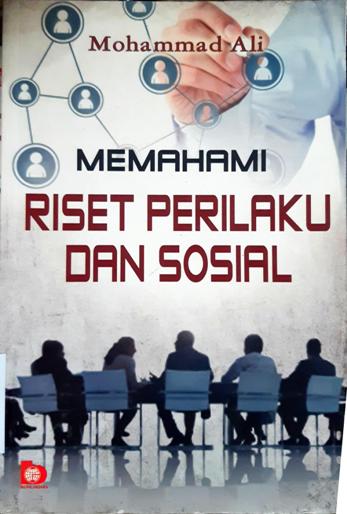 Cover Memahami riset perilaku dan sosial / Mohammad Ali