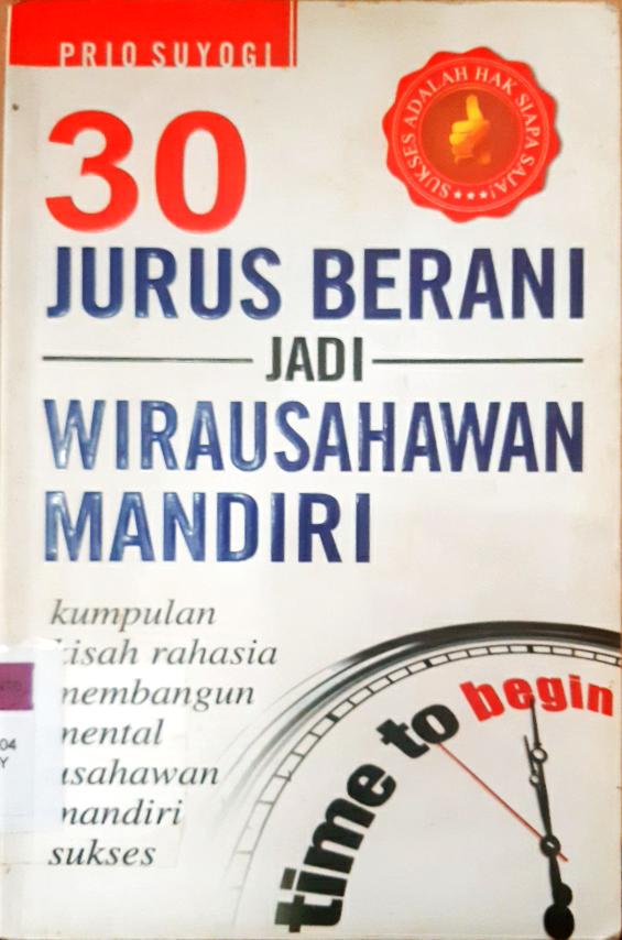 Cover 30 jurus berani jadi wirausahawan mandiri / Prio suyogi