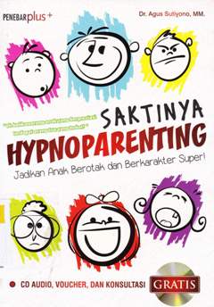 Cover Saktinya  hypnoparenting :  Jadikan anak berotak dan berkarakter super! / Dr. Agus Sutiyono, MM.