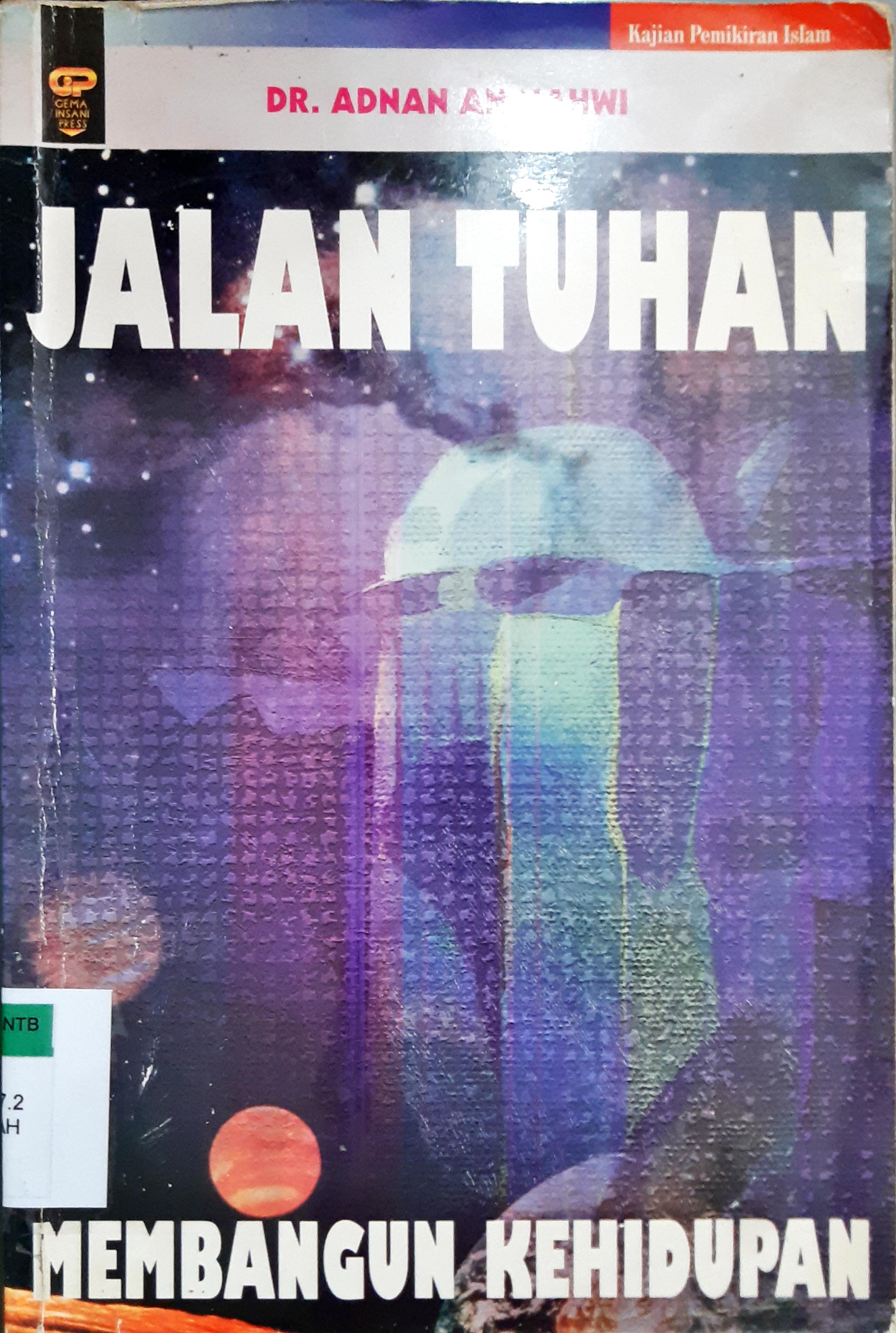 Cover Jalan Tuhan membangun kehidupan / Dr. Adnan Ali Ridha An Nahwi ; penerjemah, Wajihuddin Alantaqi