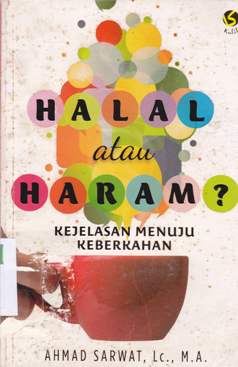 Cover Halal atau haram :  Kejelasan menuju keberkahan / Ahmad Sarwat, Lc., M.A.
