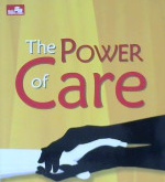 Cover The power of care :  Kepedulian adalah esensi moral dan kepribadian / Dedi Mahardi