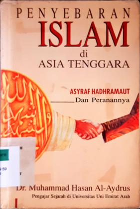 Cover Penyebaran islam di asia tenggara :  asyraf hadhramaut dan peranannya / Dr. Muhammad Hasan Al-Aydrus