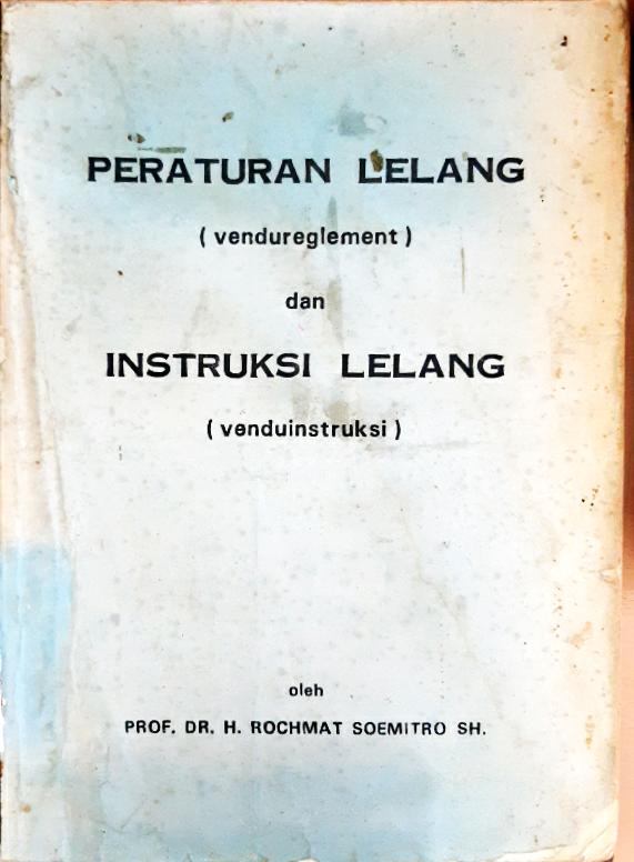 Cover Peraturan lelang ( Vendureglement ) dan instruksi lelang ( Venduinstruksi ) / Prof.Dr. H. Rochmat Soemitro, SH.