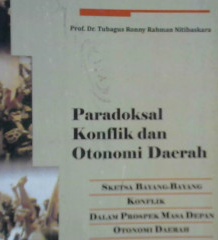 Cover Paradoksal konflik dan otonomi daerah / Tubagus Romy Rahman Niti Baskara
