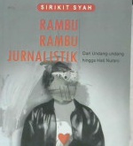 Cover Rambu-Rambu Jurnalistik :  Dari undang-undang hingga hati nurani / Sirikit Syah