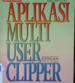 Cover Aplikasi multi user dengan clipper / Goniadi Gunawan