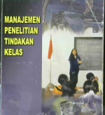 Cover Manajemen penelitian tindakan kelas / Drs. Sukidin, M.Pd., Basrowi, S.Pd.,M.Pd., Drs. Suranto, M.Pd.