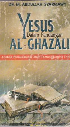 Cover Yesus dalam pandangan Al-Ghazali / DR. M.A.Syarqawi ; Alih bahasa, Drs. Hasan Abrori, M.A