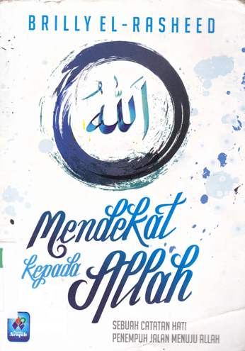 Cover Mendekat kepada Allah :  Sebuah catatan hati penempuh jalan menuju Allah / Brilly El-Rasheed