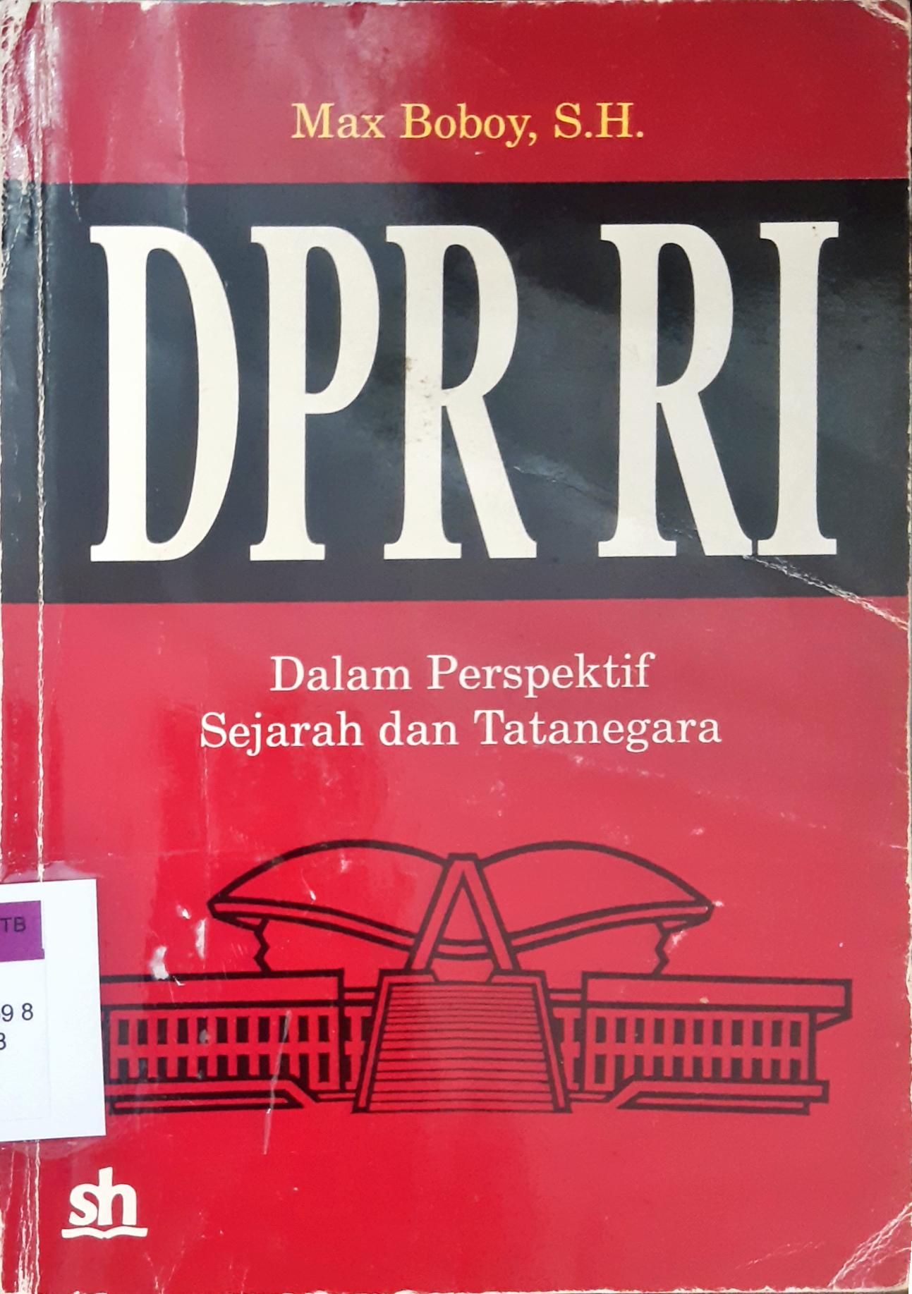 Cover DPR RI :  Dalam perspektif sejarah dan tatanegara / Max Boboy