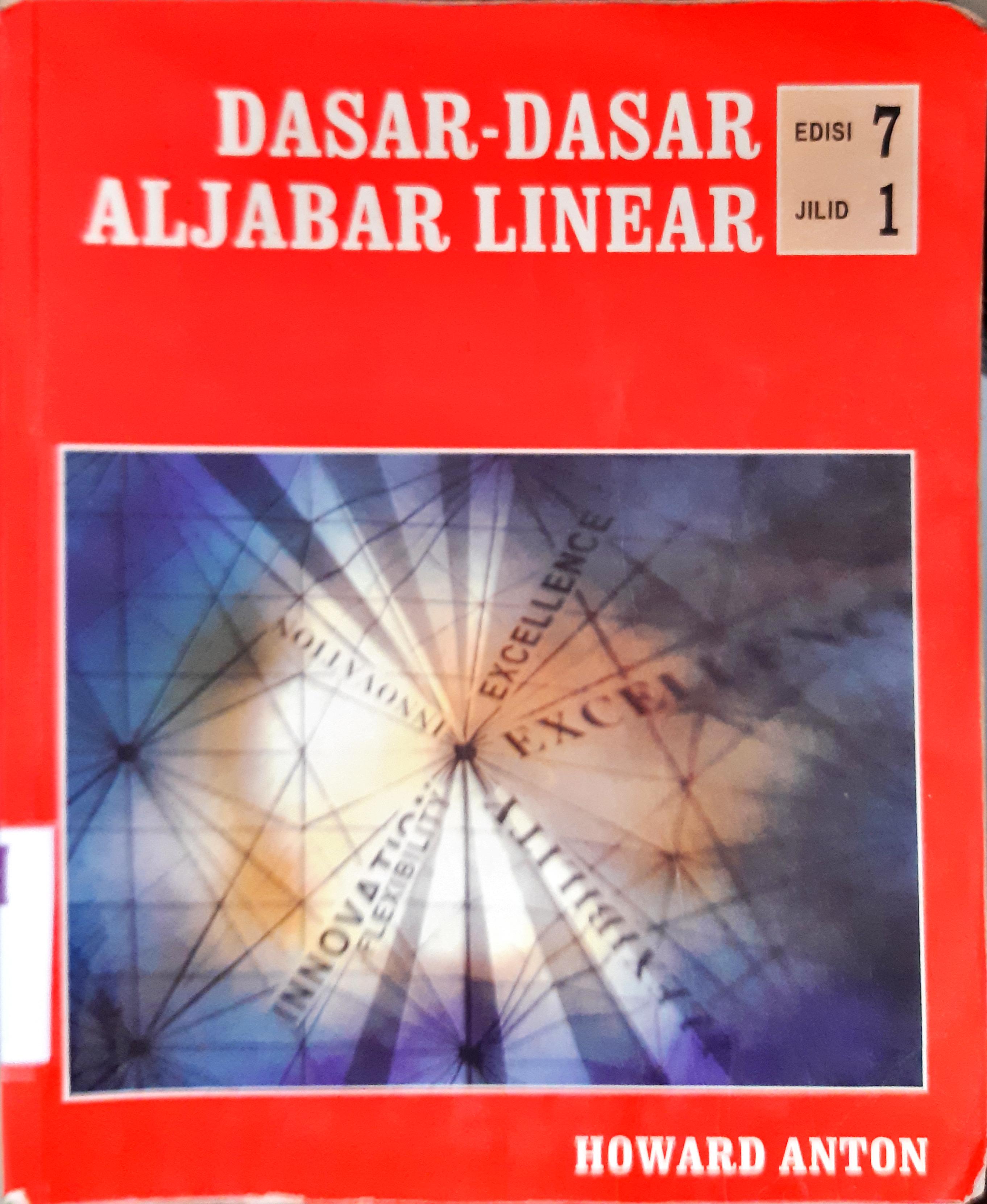 Cover Dasar-dasar aljabar linear / Howard Anton; Alih bahasa Ir. Hari Suminto