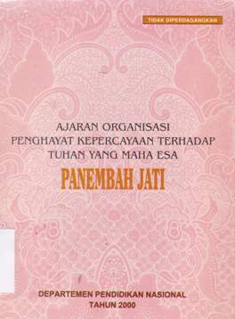 Cover Ajaran organisasi penghayat kepercayaan terhadap Tuhan yang Maha Esa "Penembah Jati", / Drs. Raharjo
