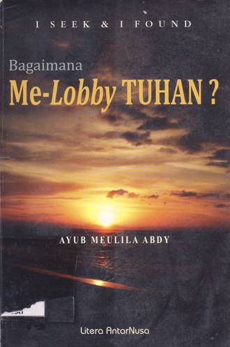 Cover Bagaimana me-lobby Tuhan / Ayub Meulila Abdy