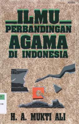 Cover Ilmu perbandingan agama di Indoensia / H.A. Mukti Ali