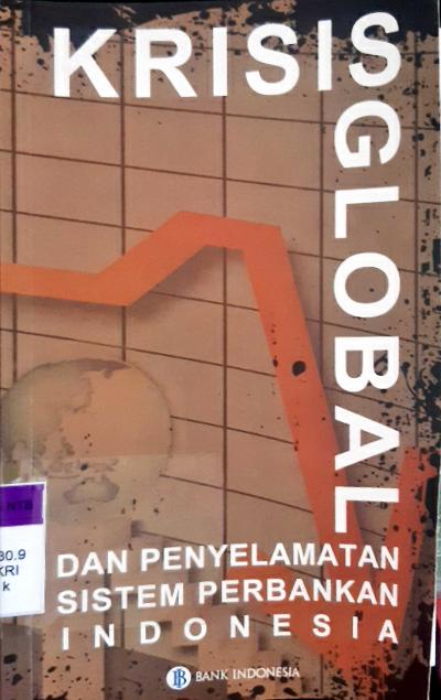 Cover KRISIS GLOBAL DAN PENYELAMATAN SISTEM PERBANKAN INDONESIA / KRISIS GLOBAL DAN PENYELAMATAN SISTEM PERBANKAN INDONESIA