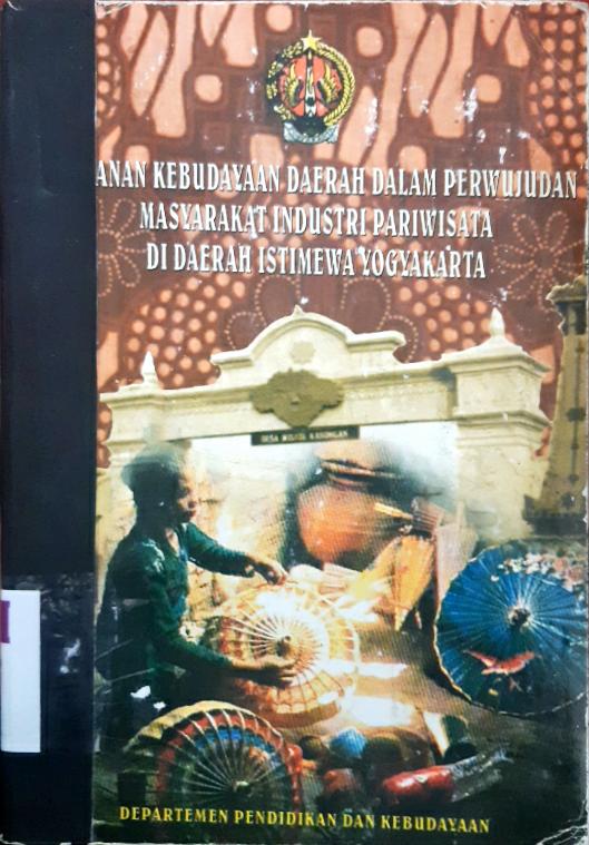 Cover Peranan kebudayaan daerah dalam perwujudan masyarakat industri pariwisata di daerah istimewa yogyakarta / Siti munawaroh ... [at. all]
