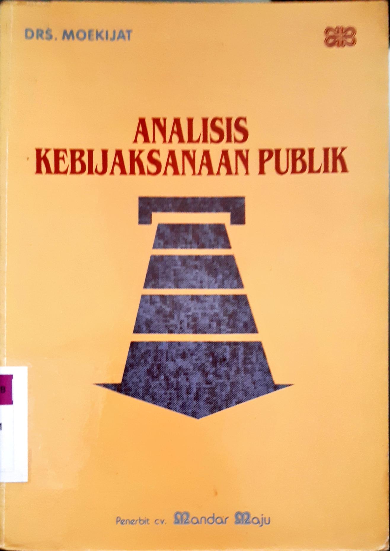 Cover Analisis kebijaksanaan publik / DRS. Moekijat
