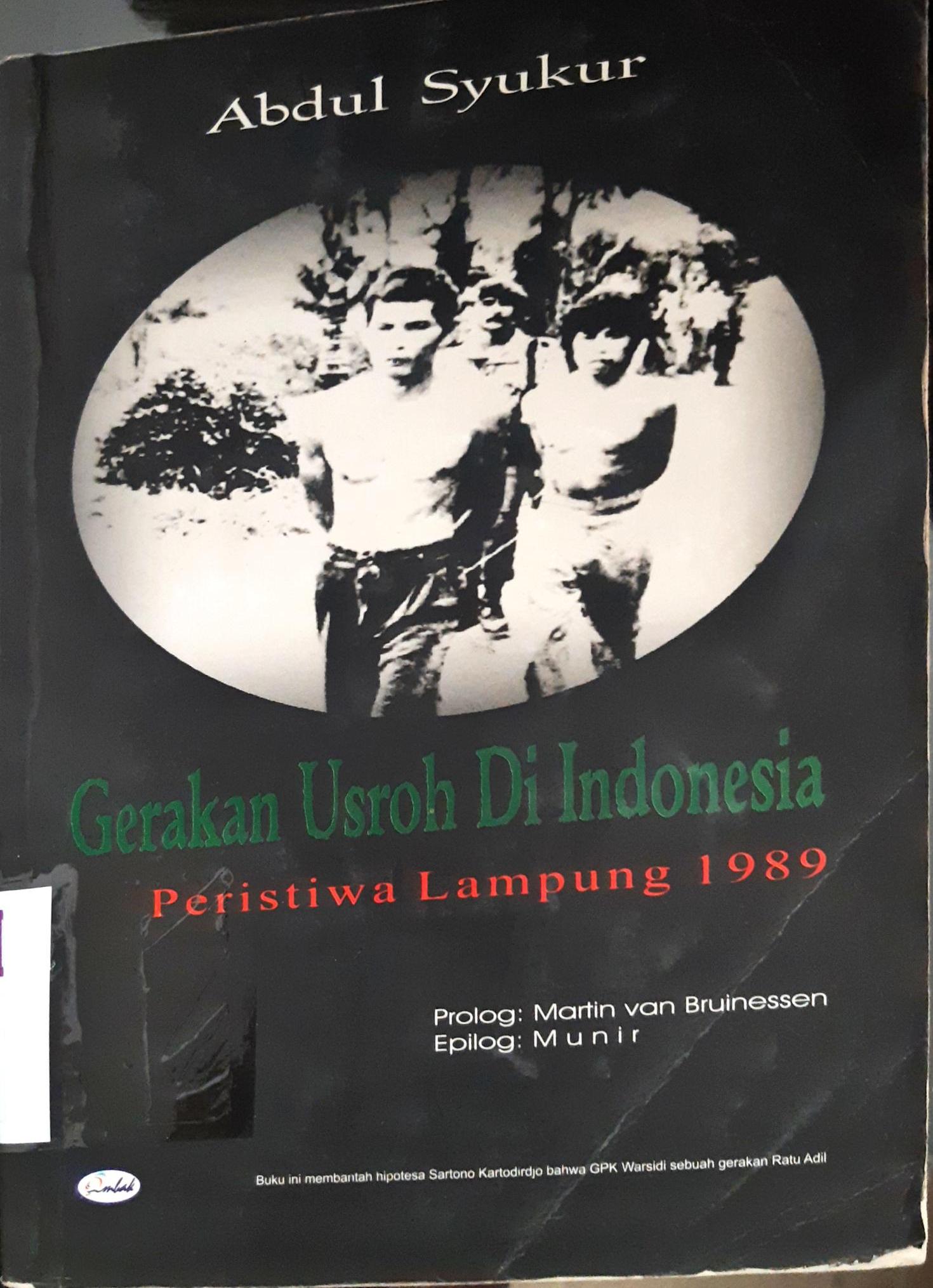 Cover Gerakan usroh di Indonesia :  Peristiwa Lampung 1989 / Abdul Syukur