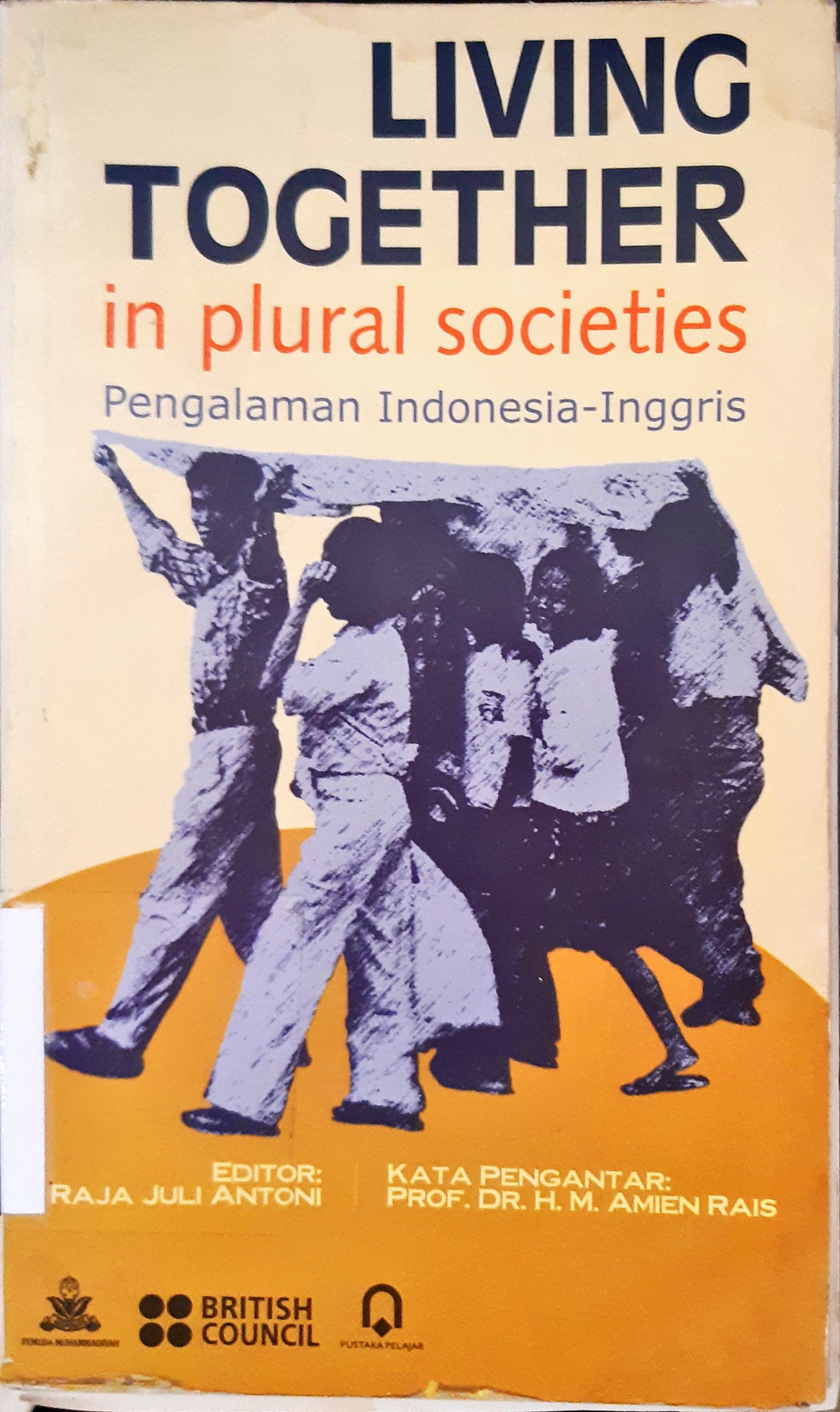 Cover Living together in plural societies :  Pengalaman Indonesia - Inggris / Afshar, Haleh...[Et Al]