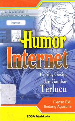 Cover Humor internet :  cerita, gosip, dan gambar terlucu / Fienso F.A., Endang Agustina