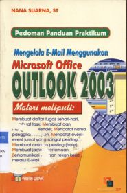 Cover Mengelola E-mail dengan MS Office Outlook 2003 :  Pedoman Panduan Praktikum / Nana Suarna