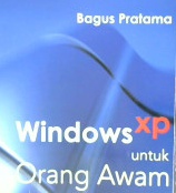 Cover Windows XP untuk orang awam / Bagus Pratama