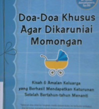 Cover Doa-doa khusus agar dikaruniai momongan :  Kisah dan amalan keluarga yang berhasil mendapatkan keturunan setelah bertahun-tahun menanti / Mujtahidin, Ismail atmadipoera; Penyunting, Laura ariestyanty