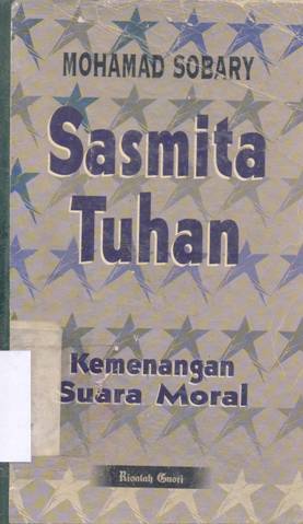 Cover Sasmita Tuhan :  kemenangan suara moral / Mohamed Sobary
