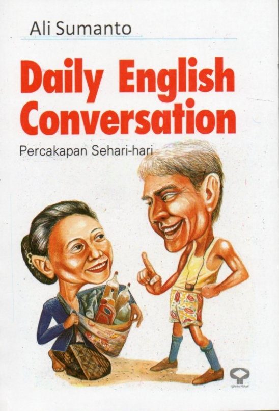 Cover Daily English Conversation :  percakapan bahasa inggris sehari-hari / Ali Sumanto