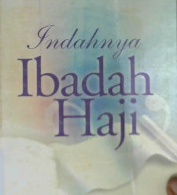 Cover Indahnya Ibadah Haji / DR. Nashir Ibnu Musfir Az-Zahrani
