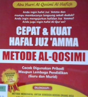 Cover Cepat dan Kuat Hafal Juz 'Amma Metode Al-Qosimi :  Cocok lembaga digunakan pribadi maupun lembaga pendidikan ( Guru dan Murid ) / Abu Hurri Al-Qosimi Al-hafizh; Editor, Toni cs
