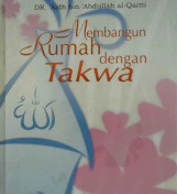 Cover Membangun rumah dengan taqwa / Dr. Aida bin Abdullah al-Qarni ; penerjemah, M. Babul Ulum, S. Ag.